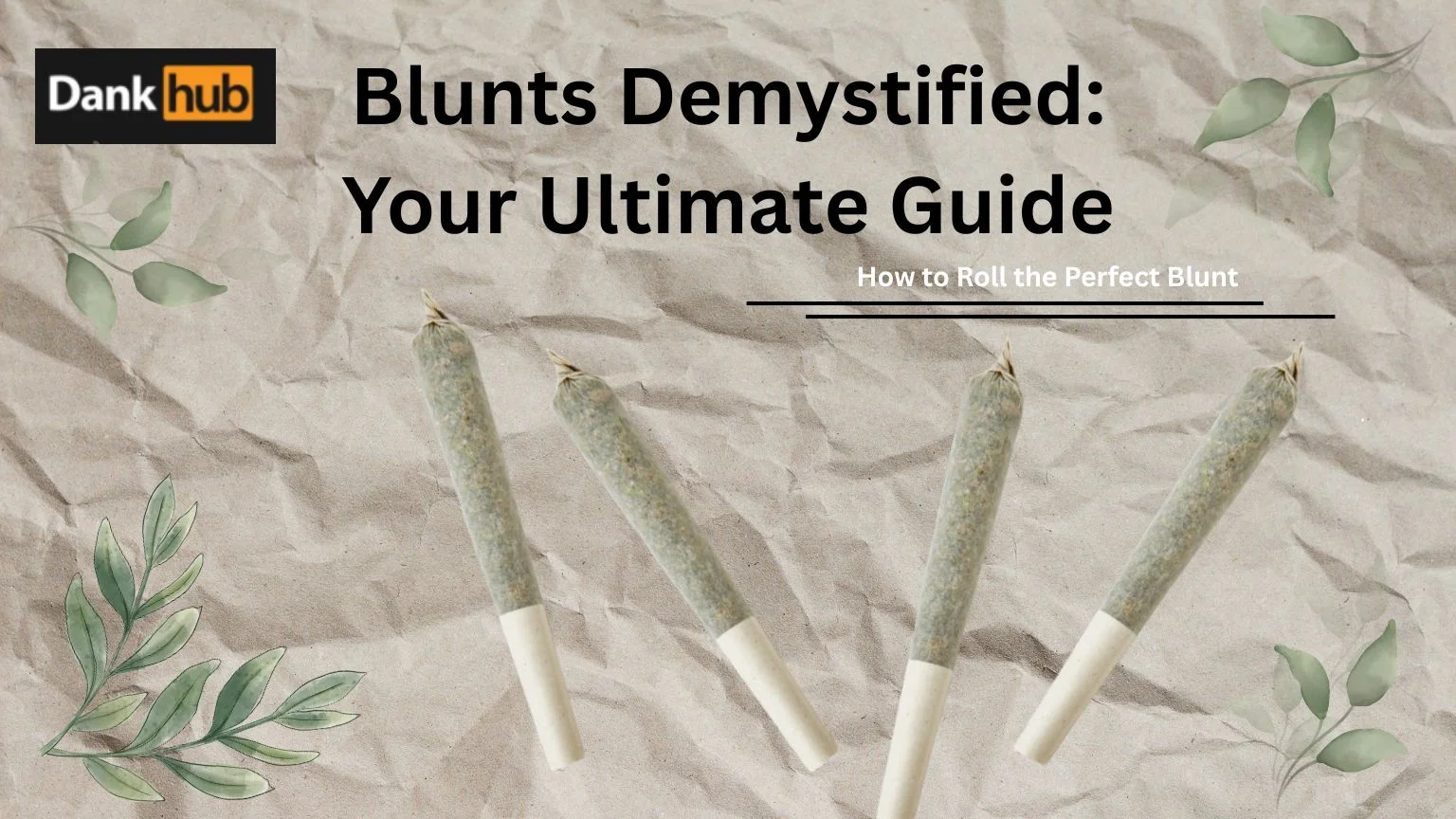 Blunts Demystified Your Ultimate Guide